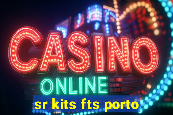 sr kits fts porto